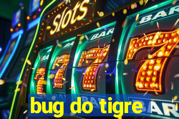 bug do tigre